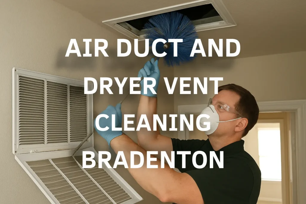 Air Duct and Dryer Vent Cleaning Bradenton